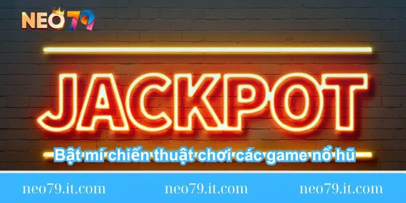 bat-mi-chien-thuat-choi-cac-game-no-hu