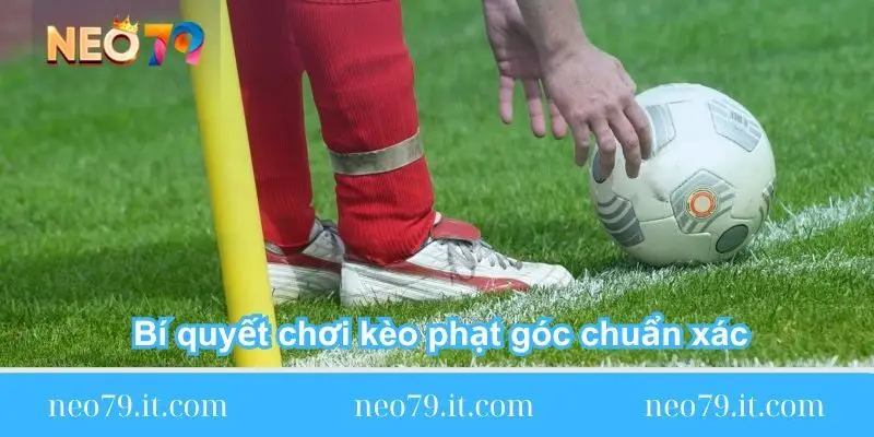 bi-quyet-choi-keo-phat-goc-chuan-xac
