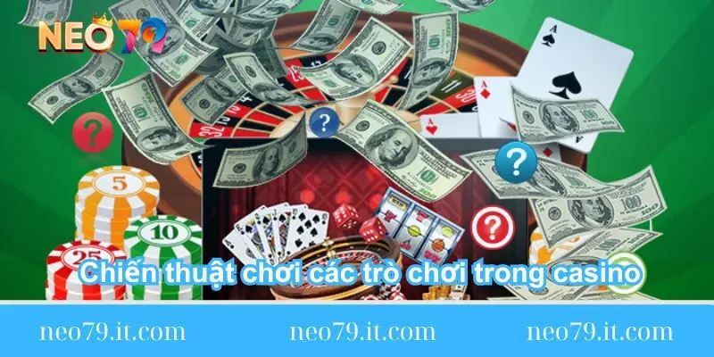 chien-thuat-choi-cac-tro-choi-trong-casino