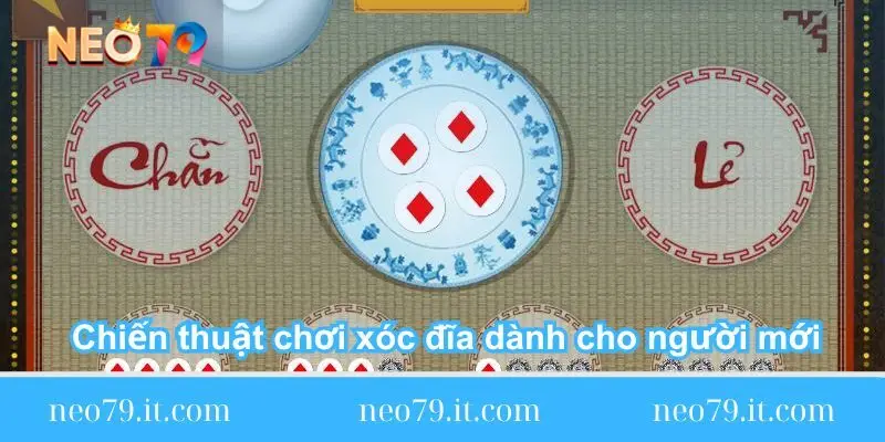 chien-thuat-choi-xoc-dia-danh-cho-nguoi-moi
