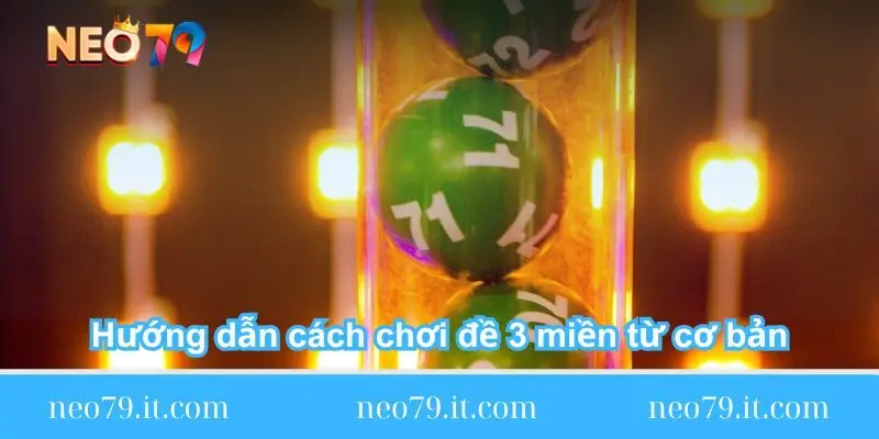huong-dan-cach-choi-de-3-mien-tu-co-ban
