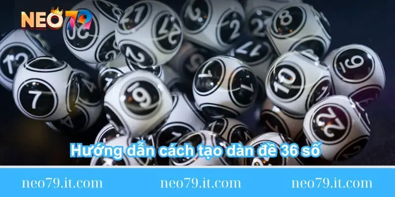 huong-dan-cach-tao-dan-de-36-so-chuan-xac