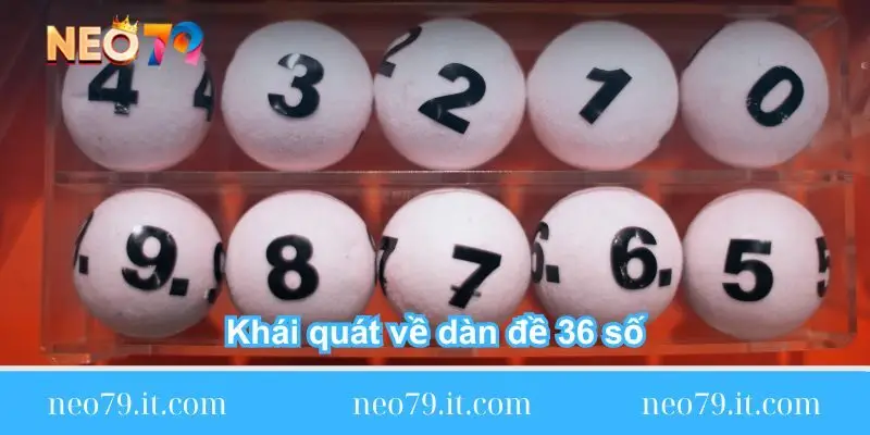 khai-quat-ve-dan-de-36-so