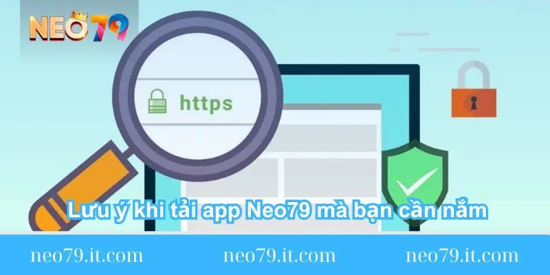 luu-y-khi-tai-app-neo79-ma-ban-can-nam