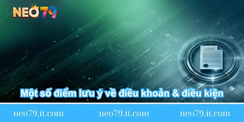 Một số điểm lưu ý về điều khoản & điều kiện