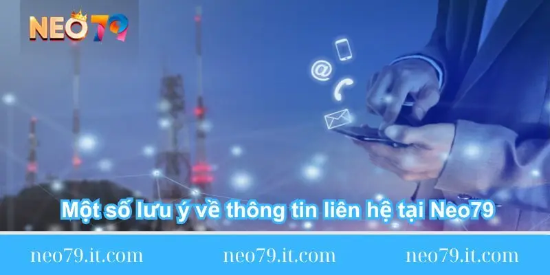 mot so luu y ve thong tin lien he tai neo79
