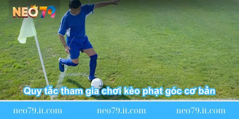 quy-tac-tham-gia-choi-keo-phat-goc-co-ban