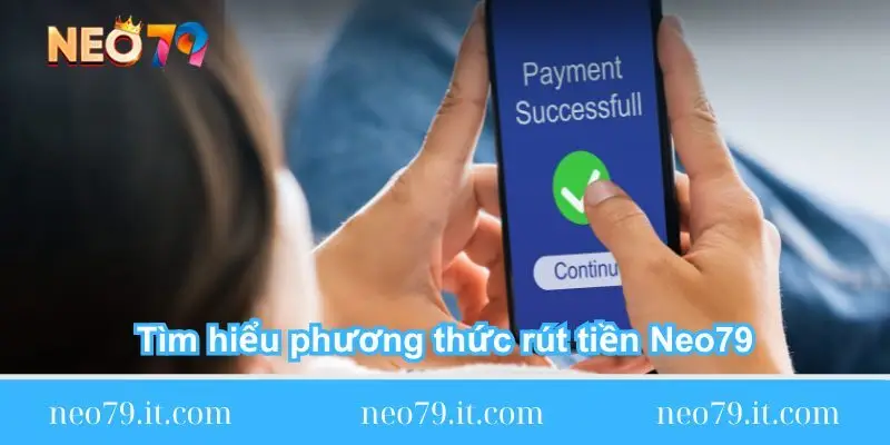 tim-hieu-thong-tin-phuong-thuc-rut-tien-neo79