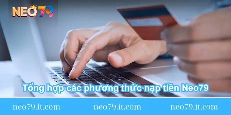 tong-hop-cac-phuong-thuc-nap-tien-neo79