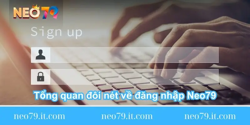 tong-quan-doi-net-ve-dang-nhap-neo79