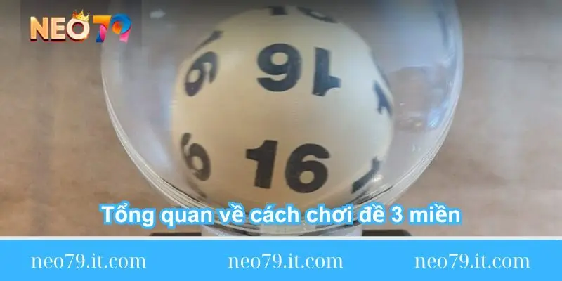 tong-quan-ve-cach-choi-de-3-mien